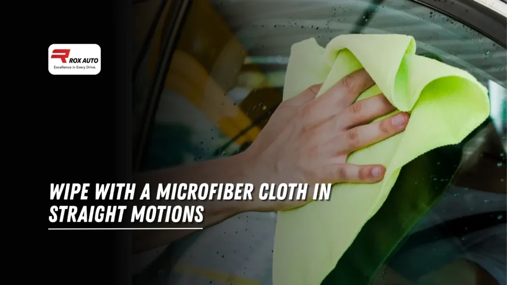 Wipe With a Microfiber Cloth in Straight Motions