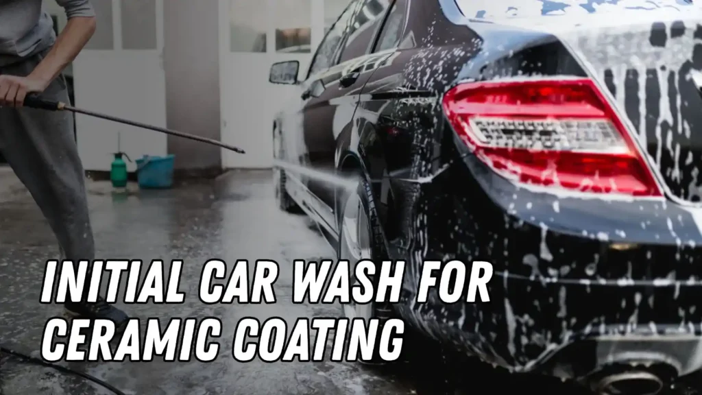 Initial Car Wash for Ceramic Coating