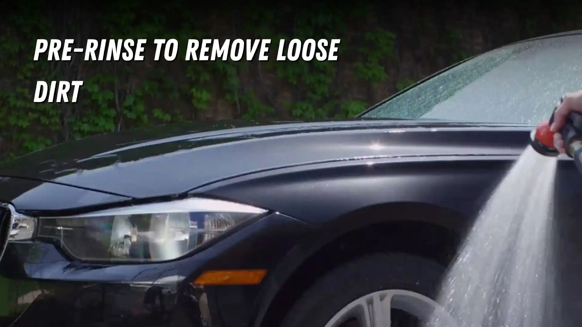 Pre-Rinse to Remove Loose Dirt