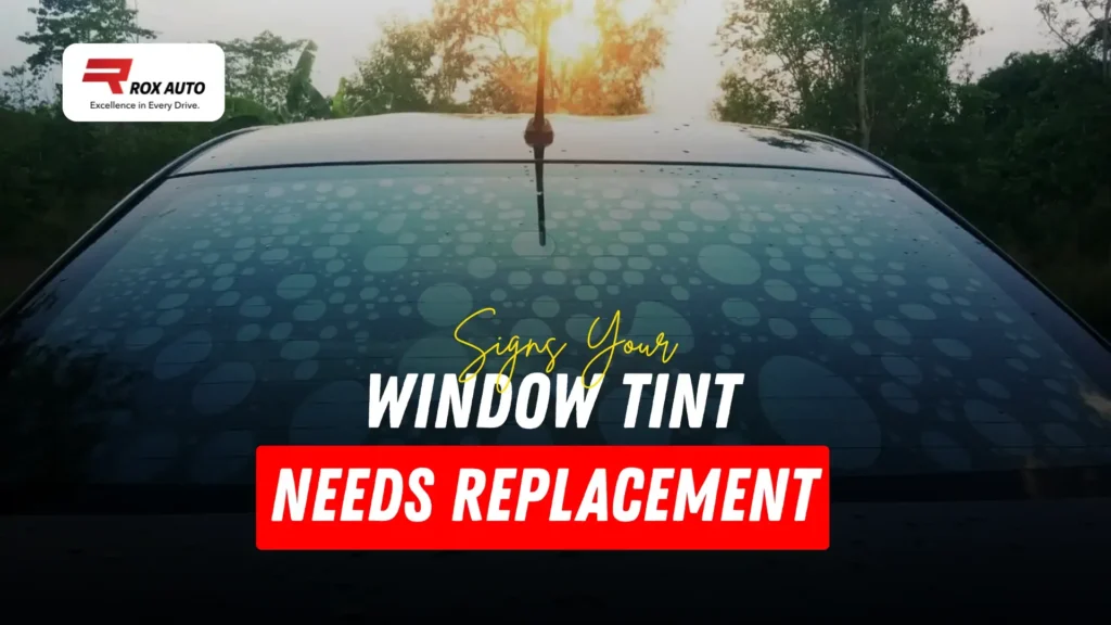 Signs Your Window Tint Needs Replacement