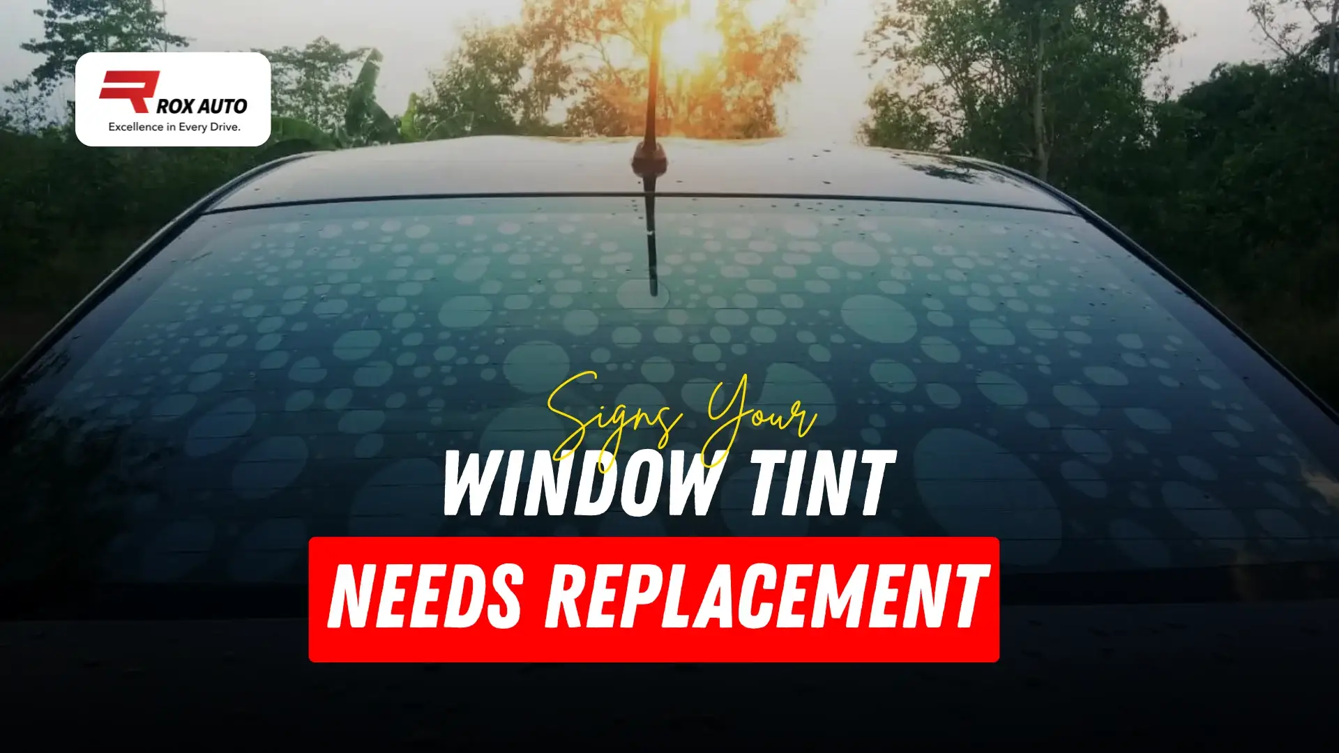 Signs Your Window Tint Needs Replacement